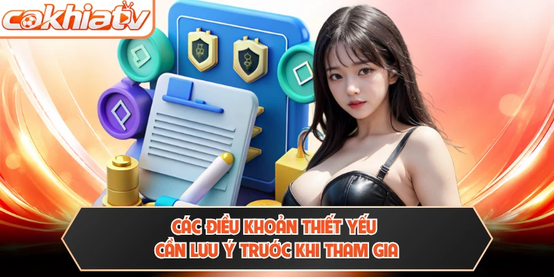 Các điều khoản thiết yếu cần lưu ý trước khi tham gia 