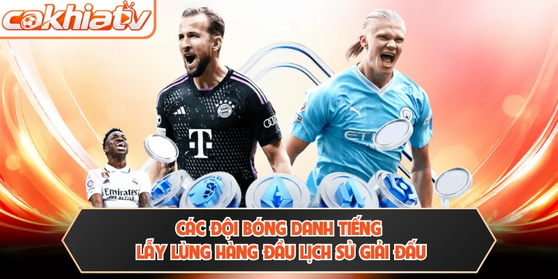 Các đội bóng danh tiếng lẫy lừng hàng đầu lịch sử giải đấu