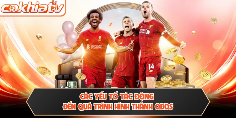Các yếu tố tác động đến quá trình hình thành Odds 