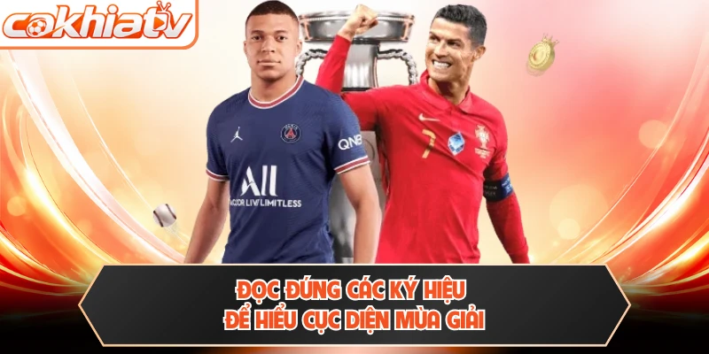 Đọc đúng các ký hiệu để hiểu cục diện mùa giải