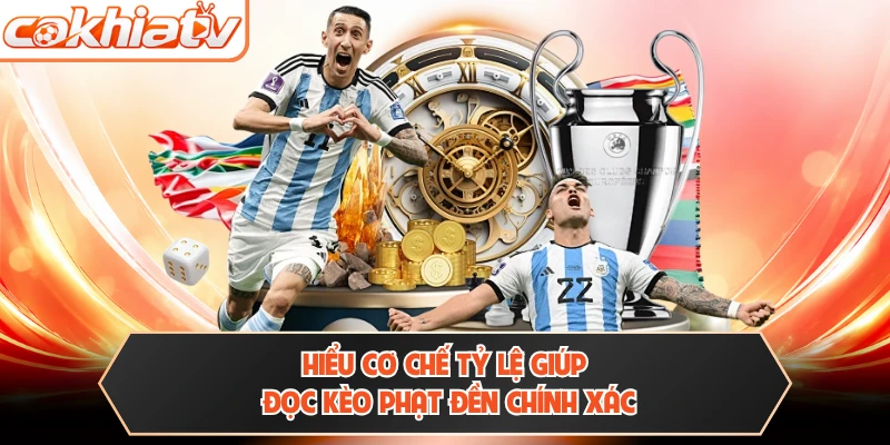 Hiểu cơ chế tỷ lệ giúp đọc kèo phạt đền chính xác