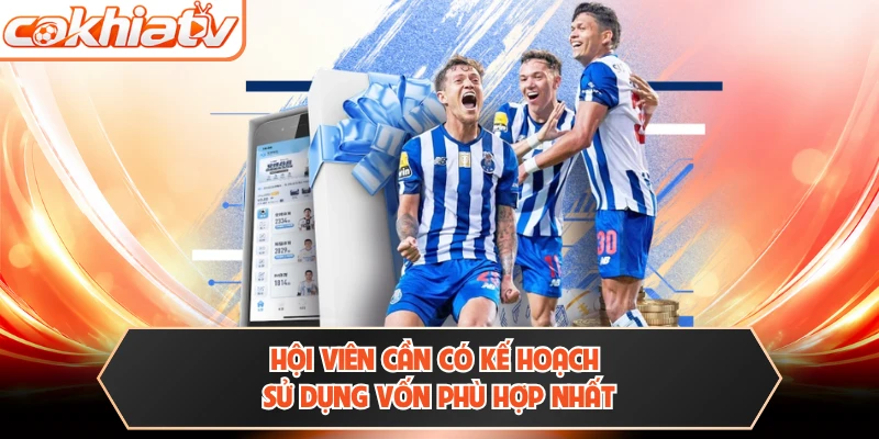 Hội viên cần có kế hoạch sử dụng vốn phù hợp nhất