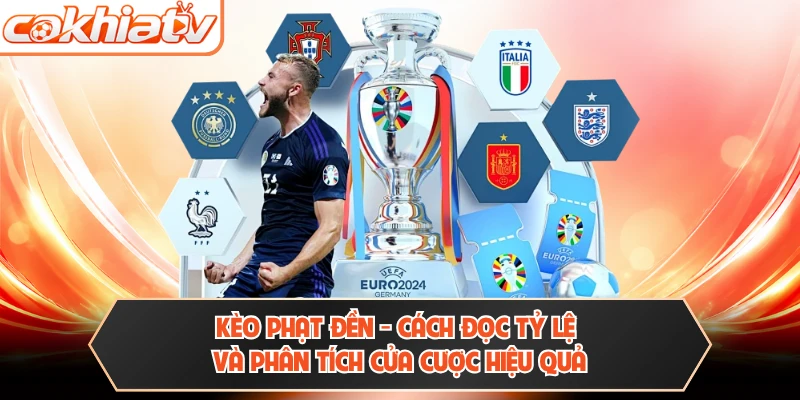 Kèo Phạt Đền - Cách Đọc Tỷ Lệ Và Phân Tích Cửa Cược Hiệu Quả