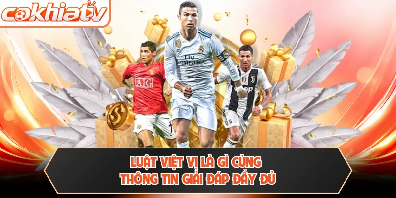 Luật việt vị là gì cùng thông tin giải đáp đầy đủ