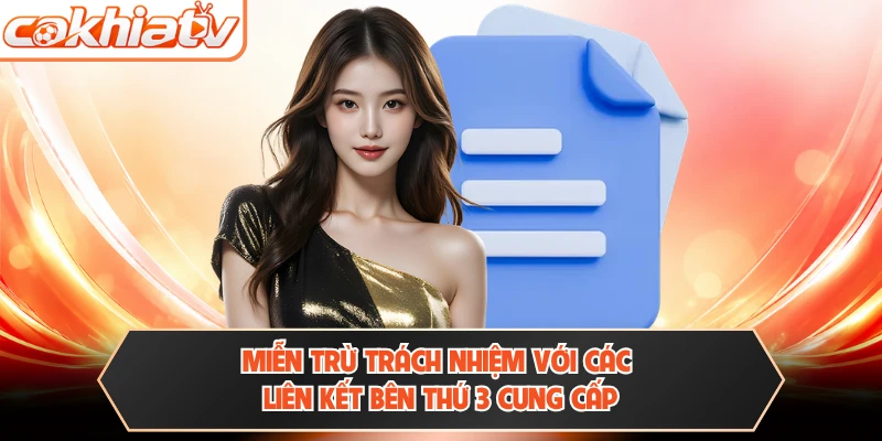 Miễn trừ trách nhiệm với các liên kết bên thứ 3 cung cấp