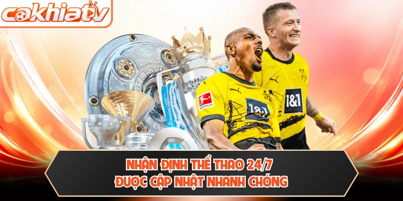 Nhận định thể thao 24/7 được cập nhật nhanh chóng