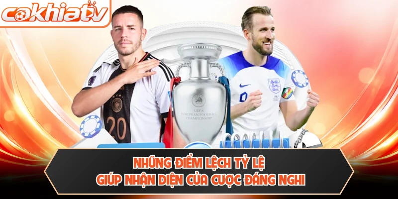 Những điểm lệch tỷ lệ giúp nhận diện cửa cược đáng nghi