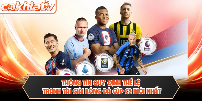 Thông tin quy định thể lệ tranh tài giải bóng đá cúp C2 mới nhất